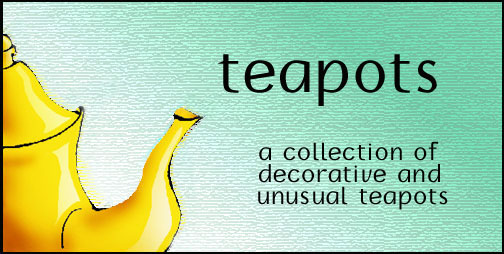 Decorative Collectible Teapots - a wonderful home decorating item!